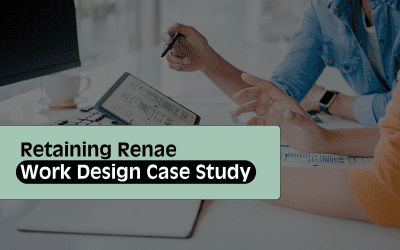Retaining Renae – A Work Design Case Study